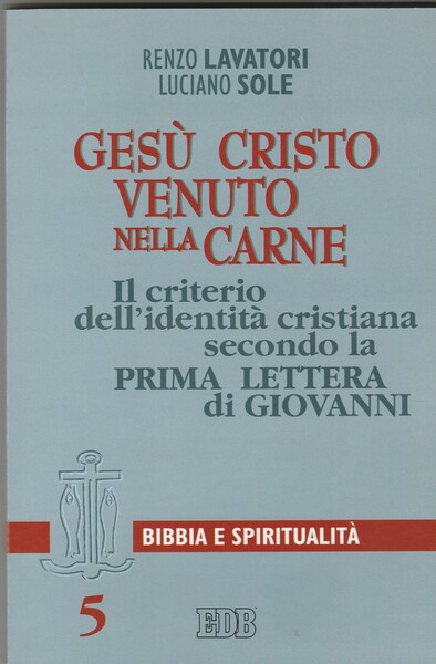 Gesù Cristo venuto nella carne. Il criterio dell'dentità cristiana secondo …