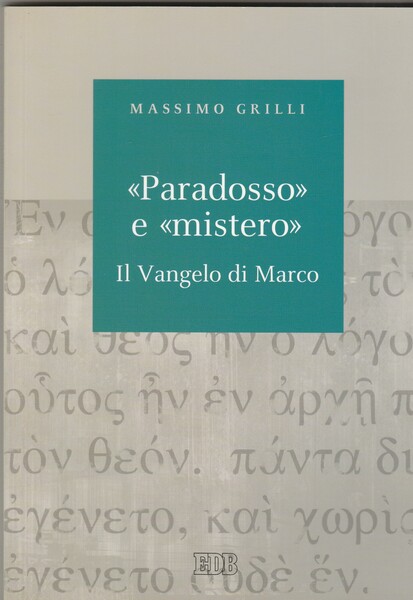 "Paradosso" e "mistero". Il Vangelo di Marco.