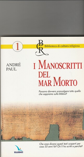 I Manoscritti del Mar Morto. Possono davvero sconvolgere tutto quello …