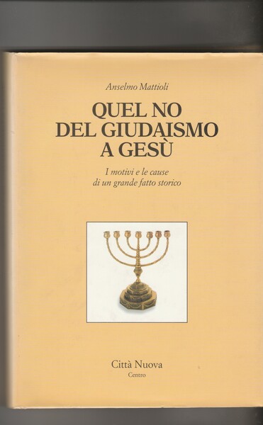 Quel no del giudaismo a Gesù. I motivi e le …