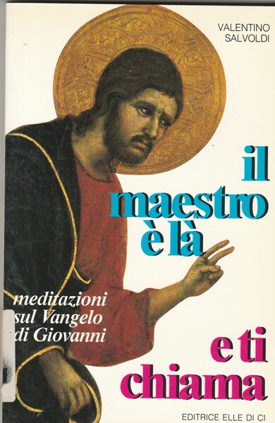 Il maestro è là e ti chiama. Meditazioni sul Vangelo …