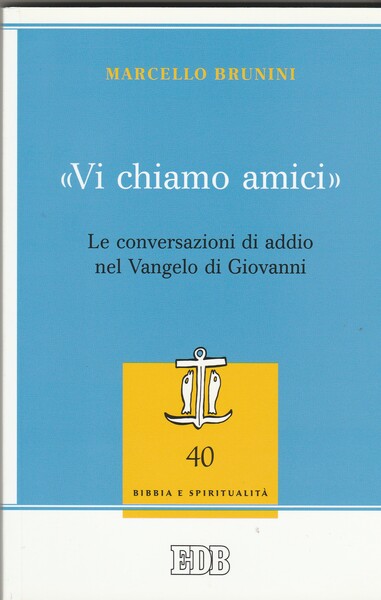 "Vi chiamo amici". Le conversazioni di addio nel Vangelo di …