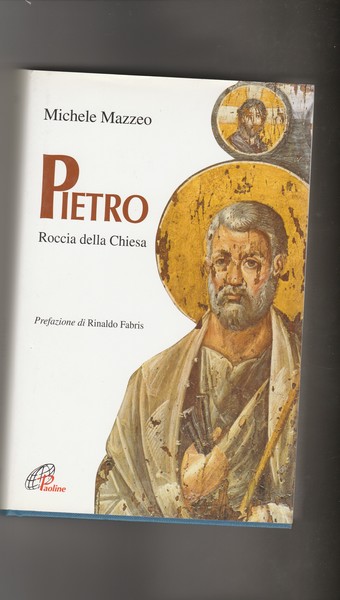 Pietro. Roccia della Chiesa. Prefazione di Rinaldo Fabris.