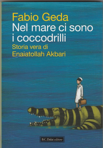 Nel mare ci sono i coccodrilli. Storia vera di Enaiatollah …
