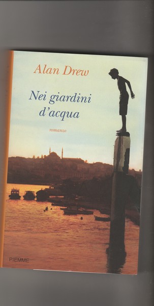 Nei giardini d'acqua. Romanzo.