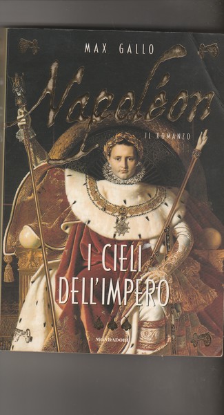 Napoléon. Il romanzo. I cieli dell'Impero.