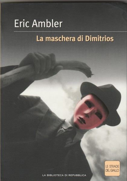 La maschera di Dimitrios. Collana le strade del giallo.