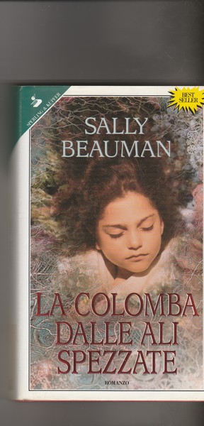 La colomba dalle ali spezzate. Romanzo.