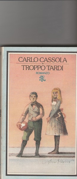 Troppo tardi. Romanzo.
