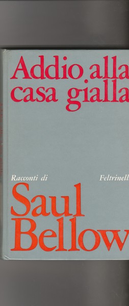 Addio alla casa gialla. Racconti.