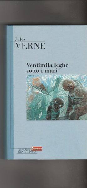 Ventimila leghe sotto i mari. Romanzo.