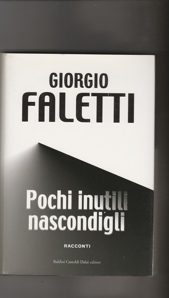 Pochi inutili nascondigli. Racconti.
