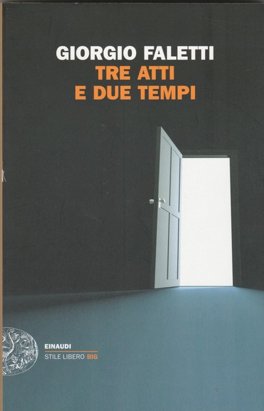 Tre atti e due tempi. Romanzo.