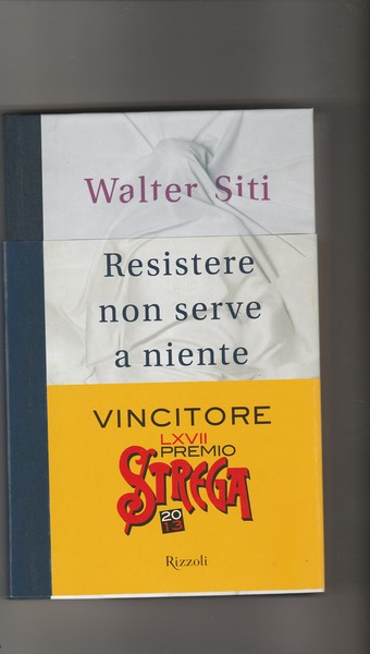Resistere non serve a niente. Romanzo.