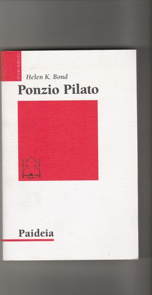 Ponzio Pilato. Storia e interpretazione. Collana studi biblici.