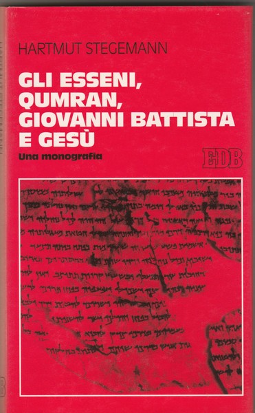Gli Esseni, Qumran, Giovanni Battista e Gesù. Collana di studi …