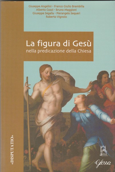 La figura di Gesù nella predicazione della Chiesa. Collana "Disputatio".