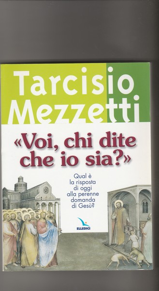 "Voi, chi dite che io sia?" Qual è la risposta …