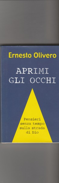Aprimi gli occhi. Pensieri senza tempo sulla strada di Dio.