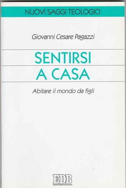 Sentirsi a casa. Abitare il mondo dei figli. Collana nuovi …