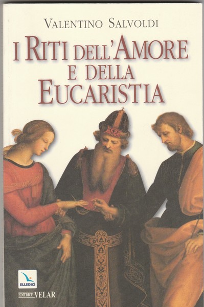 I Riti dell'Amore e della Eucaristia.