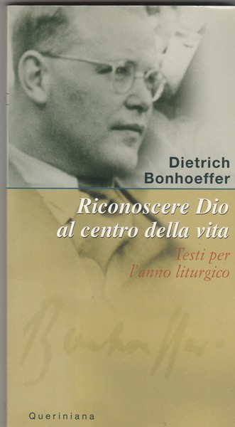 Riconoscere Dio al centro della vita. Testi per l'anno liturgico.