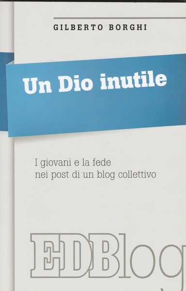 Un Dio inutile. I giovani e la fede nei post …