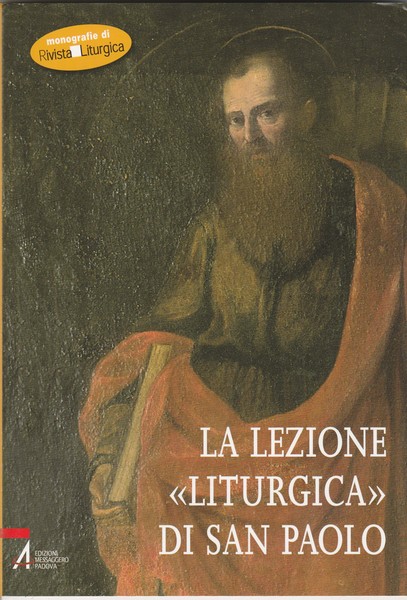 La lezione "liturgica" di San Paolo. Monografie di Rivista Liturgica. …