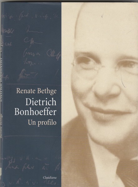 Dietrich Bonhoeffer. Un profilo.