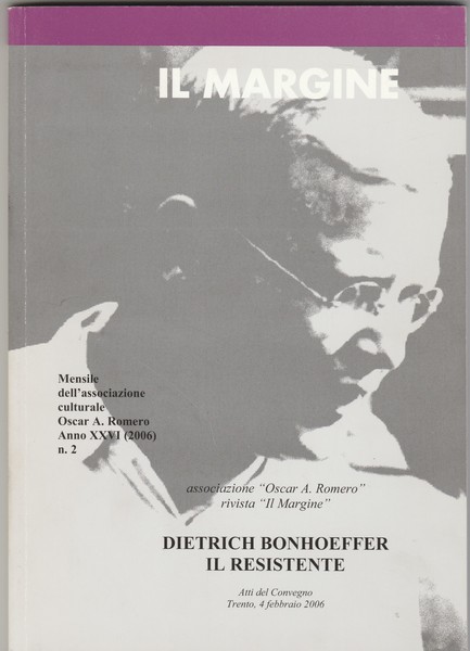 Dietrich Bonheffer il resistente. Rivista "Il Margine" n.2. Anno 2006.