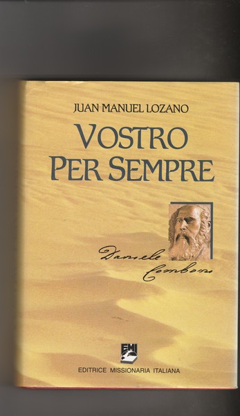 Vostro per sempre. Daniele Comboni.