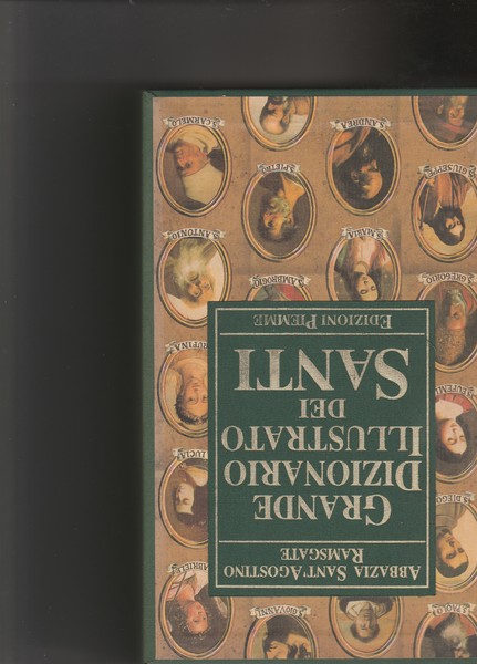 Grande dizionario illustrato dei Santi.