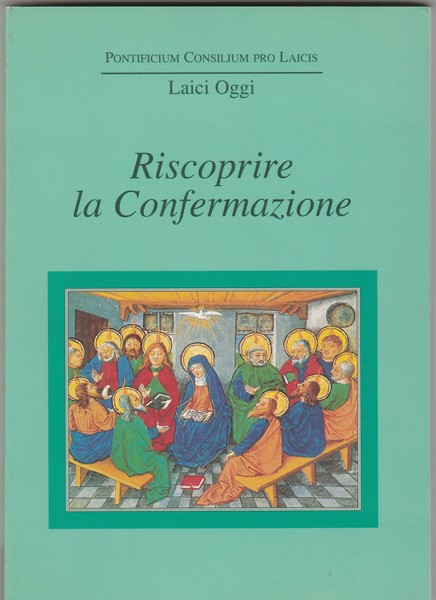 Riscoprire la Confermazione.