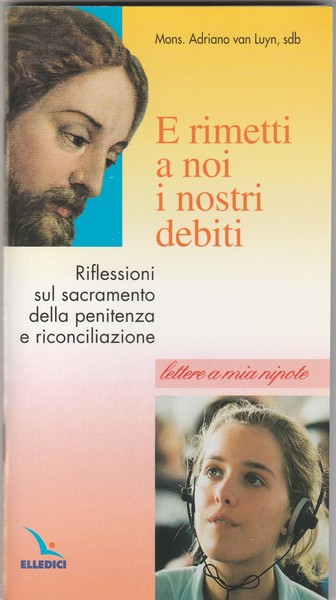 E rimetti a noi i nostri debiti. Riflessioni sul sacramento …