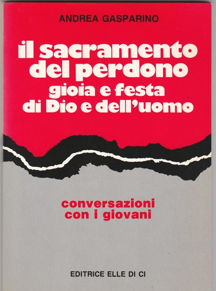 Il Sacramento del perdono. Gioia e festa di Dio e …