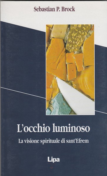 L'occhio luminoso. La visione spirituale di sant'Efrem.