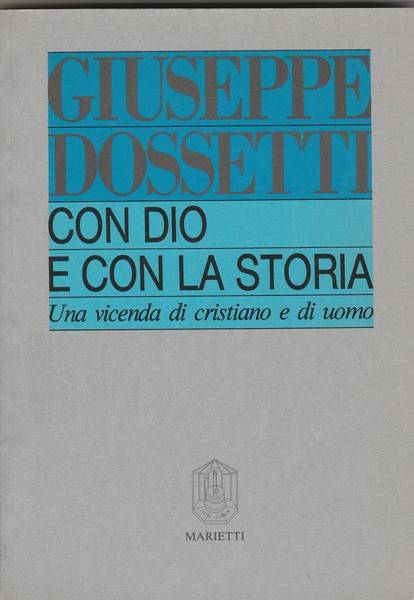 Con Dio e con la storia. Una vicenda di cristiano …