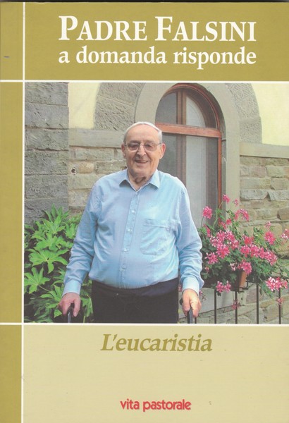 Padre Falsini a domanda risponde. L'eucaristia.
