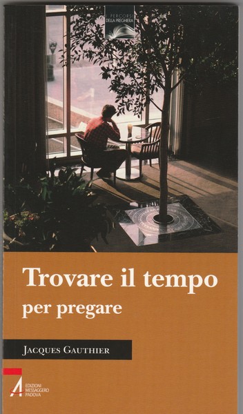 Trovare il tempo per pregare.