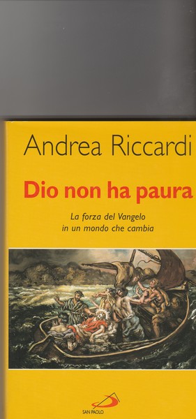 Dio non ha paura. La forza del Vangelo in un …