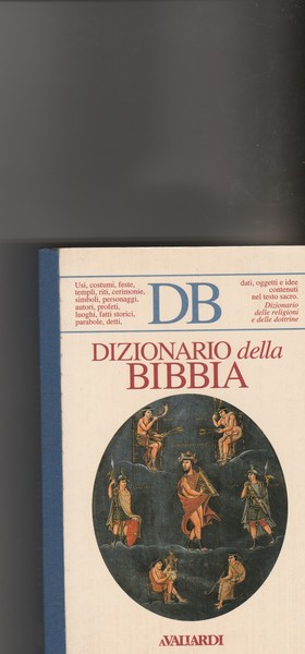 Dizionario della Bibbia. Usi, costumi, ecc.
