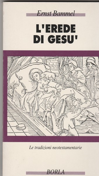 L'erede di Gesù. Le tradizioni neotestamentarie.