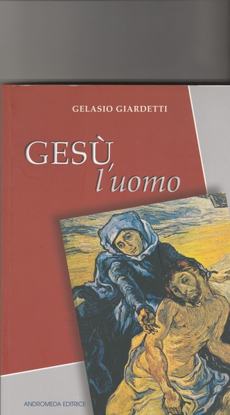 Gesù l'uomo.