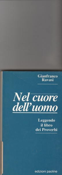 Nel cuore dell'uomo. Leggendo il libro dei proverbi.