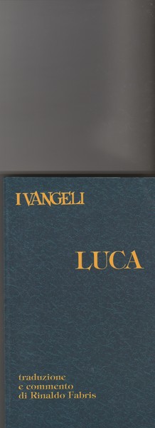 I Vangeli. Luca. Traduzione e commento di Rinaldo Fabris.