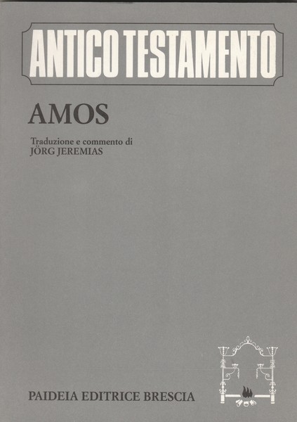 Antico Testamento. Amos. Traduzione e commento di Jorg Jeremias.