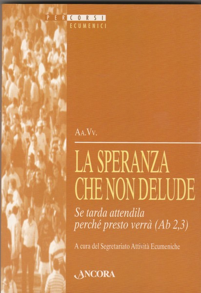 La speranza che non delude. Se tarda attendila perché presto …