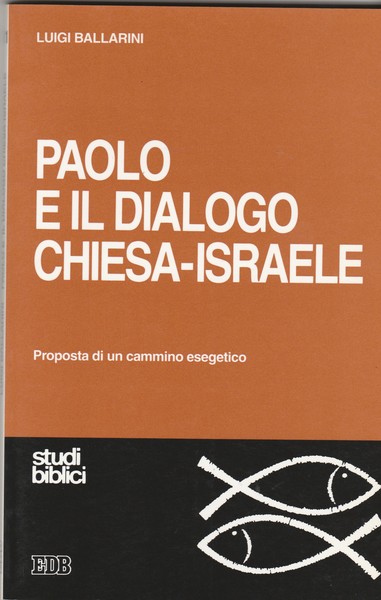 Paolo e il dialogo Chiesa-Israele. Proposta di un cammino esegetico.