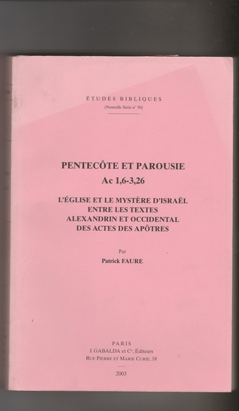 Pentecòte et Parousie. Ac 1,6-3,26. L'Eglise et le Mystère d'Israel …