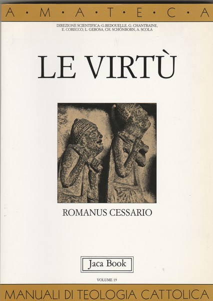 Le virtù. Manuali di teologia cattolica. Sezione sesta. La persona …